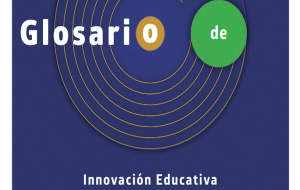 Glosario de Innovación Educativa Glosario de Innovación Educativa